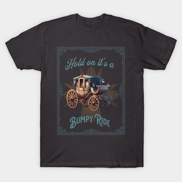 Hold on it's a Bumpy Ride T-Shirt by MiniRex